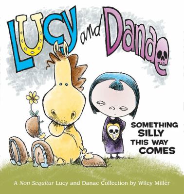 Lucy and Danae : something silly this way comes