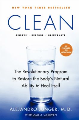 Clean : the revolutionary program to restore the body's natural ability to heal itself