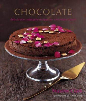 Chocolate : deliciously indulgent recipes for chocolate lovers
