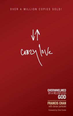 Crazy love : overwhelmed by a relentless God