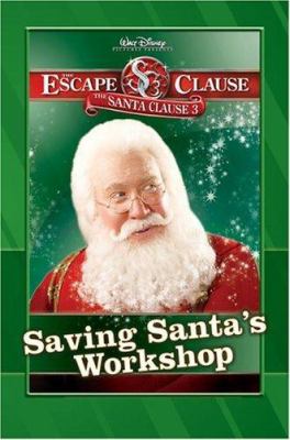 The Santa Clause 3 : the Escape Clause : saving Santa's workshop
