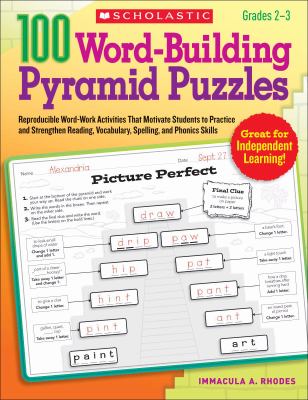100 word-building pyramid puzzles : reproducible word-work activities that motivate students to practice and strengthen reading, vocabulary, spelling, and phonics skills