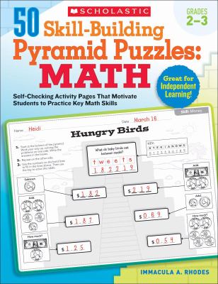 50 skill-building pyramid puzzles : math : self-checking activity pages that motivate students to practice key math skills. Grades 2-3 /