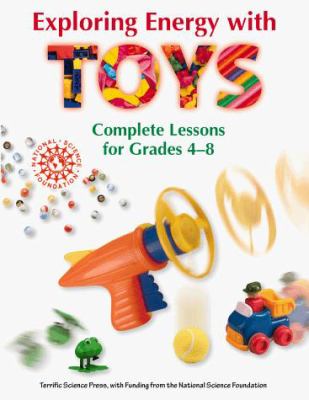 Exploring energy with TOYS : complete lessons for grades 4-8