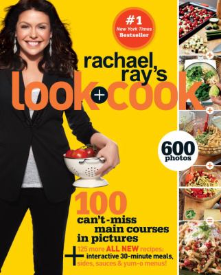 Rachael Ray's look + cook : 100 can't miss main courses in pictures
