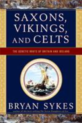 Saxons, Vikings, and Celts : the genetic roots of Britain and Ireland