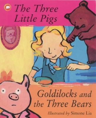 The three little pigs ; Goldilocks and the three bears