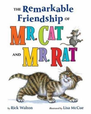 The remarkable friendship of Mr. Cat and Mr. Rat