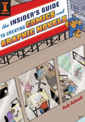 The insider's guide to creating comics and graphic novels