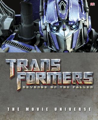 Transformers, revenge of the fallen : the movie universe