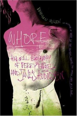 Whores : an oral biography of Perry Farrell and Jane's Addiction