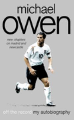 Michael Owen : off the record : my autobiography