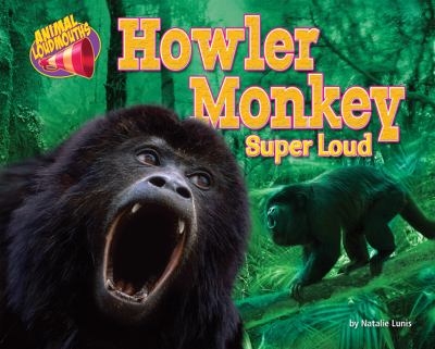 Howler monkey : super loud