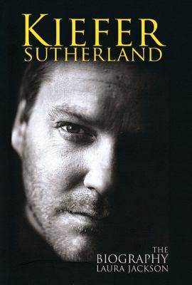 Kiefer Sutherland : the biography