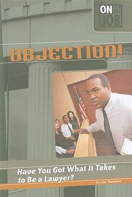 Objection! : have you got what it takes to be a lawyer?