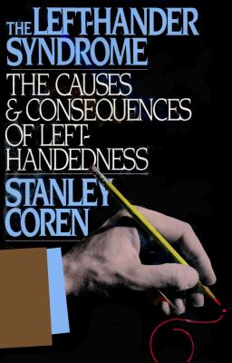 The left-hander syndrome : the causes and consequences of left-handedness