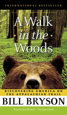 A walk in the woods : rediscovering America on the Appalachian Trail
