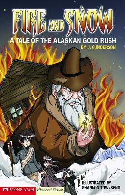 Fire and snow : a tale of the Alaskan gold rush