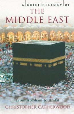 A brief history of the Middle East : [from Abraham to Arafat]