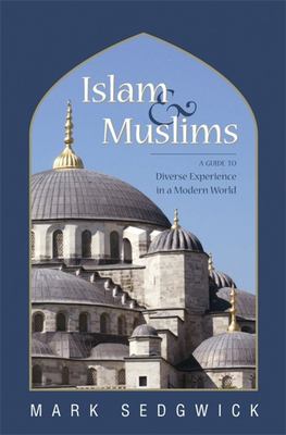 Islam & Muslims : a guide to diverse experience in a modern world