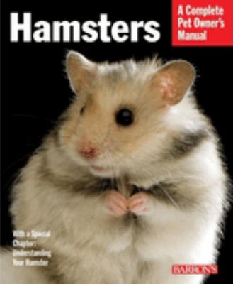 Hamsters : everything about selection, care, nutrition, and behavior