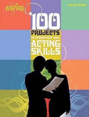 100 projects to strengthen your acting skills