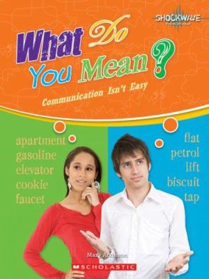 What do you mean? : communication isn't easy
