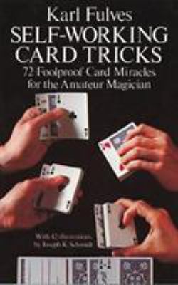 Self-working card tricks : 72 foolproof card miracles for the amateur magician