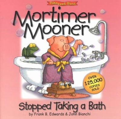 Mortimer Mooner stopped taking a bath