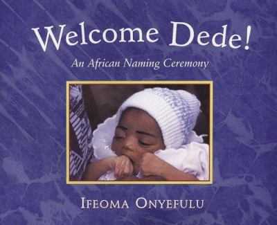 Welcome Dede! : an African naming ceremony