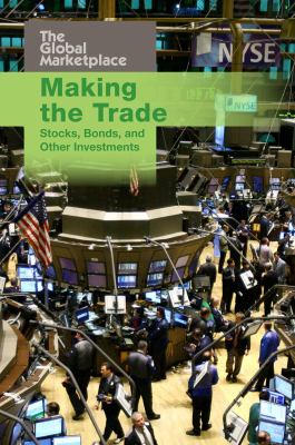 Making the trade : stocks, bonds, and other investments