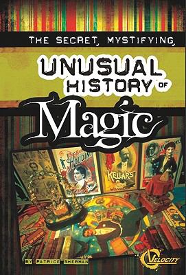 The secret, mystifying, unusual history of magic