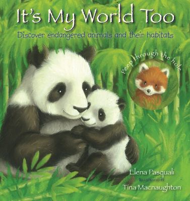 It's my world too : discover endangered animals and their habitats