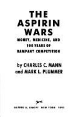 The aspirin wars : money, medicine, and 100 years of rampant competition