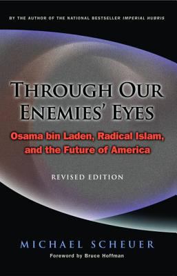 Through our enemies' eyes : Osama bin Laden, radical Islam, and the future of America