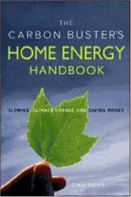 The Carbon Buster's home energy handbook : slowing climate change and saving money