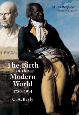 The birth of the modern world, 1780-1914 : global connections and comparisons