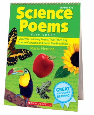 Science poems flip chart : 25 lively learning poems that teach key science concepts and boost reading skills