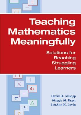 Teaching mathematics meaningfully : solutions for reaching struggling learners