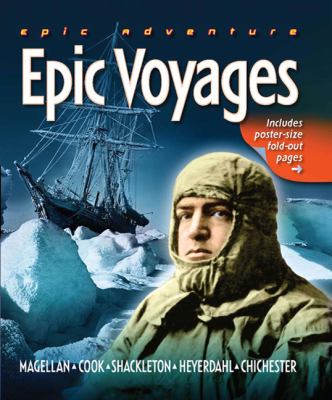 Epic voyages : Magellan, Cook, Shackleton, Heyerdahl, Chichester