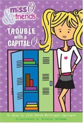 Miss O & friends : trouble with a capital O