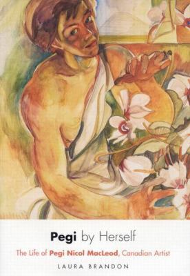 Pegi by herself : the life of Pegi Nicol MacLeod, Canadian artist