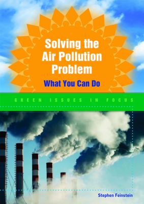 Solving the air pollution problem : what you can do
