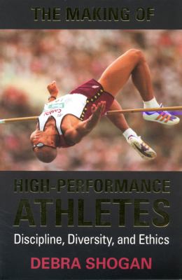 The making of high-performance athletes : discipline, diversity, and ethics