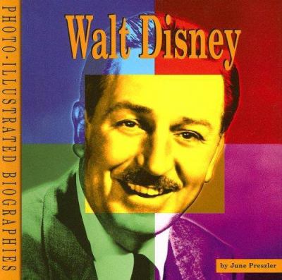 Walt Disney : a photo-illustrated biography