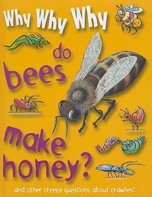 Why, why, why do bees make honey?