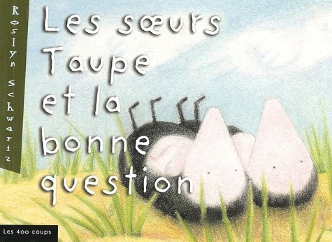 Les soeurs Taupe et la bonne question