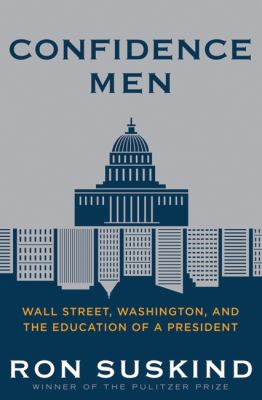 Confidence men : Wall Street, Washington, and the education of a president
