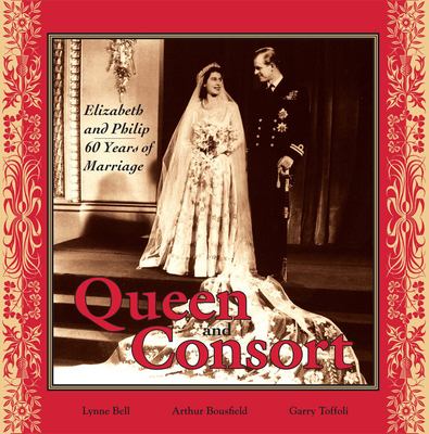 Queen and consort : Elizabeth and Philip : 60 years of marriage