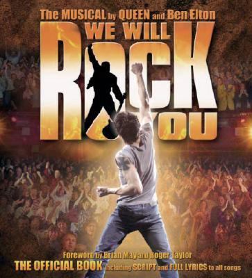 We will rock you : the musical by Queen and Ben Elton : the official book including script and full lyrics to all songs